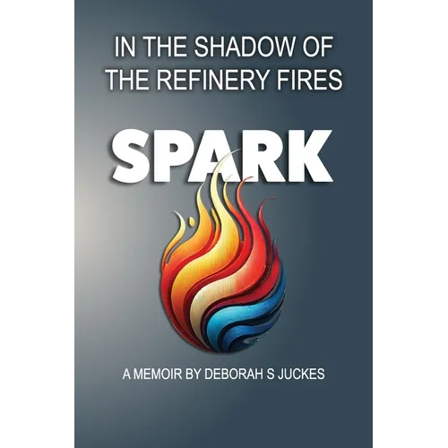 SPARK In the Shadow of the Refinery Fires - Paperback