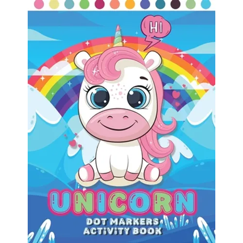 Unicorn Dot Markers Activity Book: Dot Markers Coloring Book for Kids - Girls, Boys and Toddlers /for Children Aged 2-3-4-5, Preschool Children - Easy