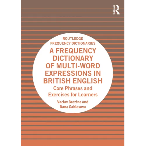 A Frequency Dictionary of Multi-Word Expressions in British English: Core Phrases and Exercises for Learners - Paperback