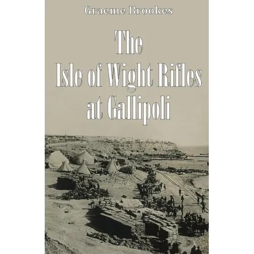 The Isle of Wight Rifles at Gallipoli - Paperback