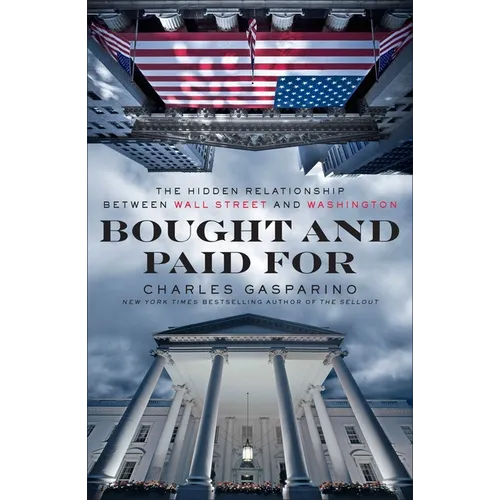 Bought and Paid For: The Hidden Relationship Between Wall Street and Washington