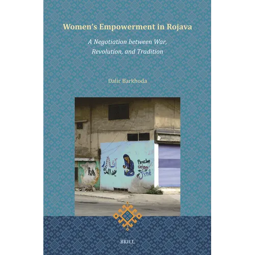 Women's Empowerment in Rojava: A Negotiation Between War, Revolution, and Tradition - Hardcover