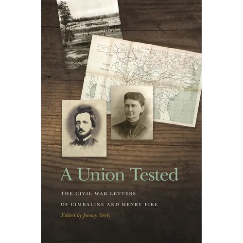A Union Tested: The Civil War Letters of Cimbaline and Henry Fike - Paperback