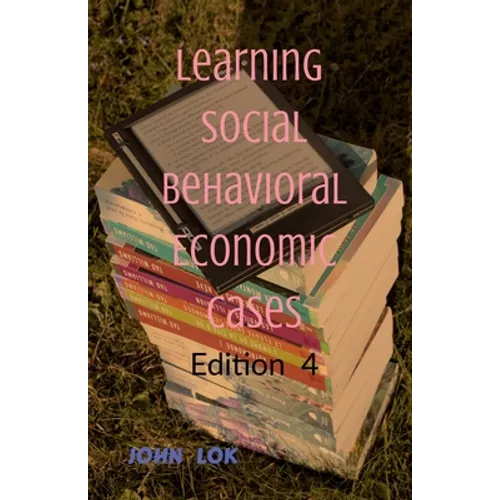 Learning Social Behavioral Economic Cases, edition 4 - Paperback