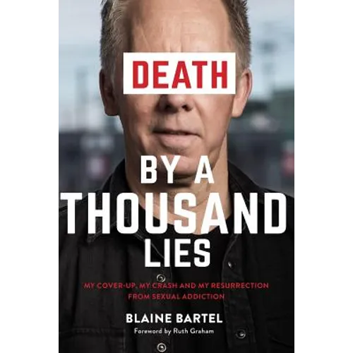 Death by a Thousand Lies: My cover up, my crash and my resurrection from sexual addiction. - Paperback