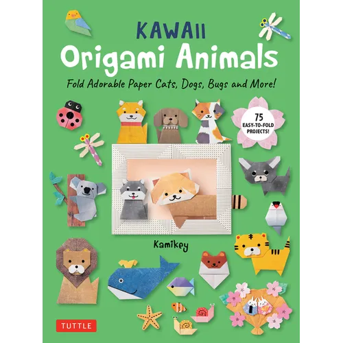 Kawaii Origami Animals: Fold Adorable Paper Cats, Dogs, Bugs and More! (75 Easy-To-Fold Projects!)