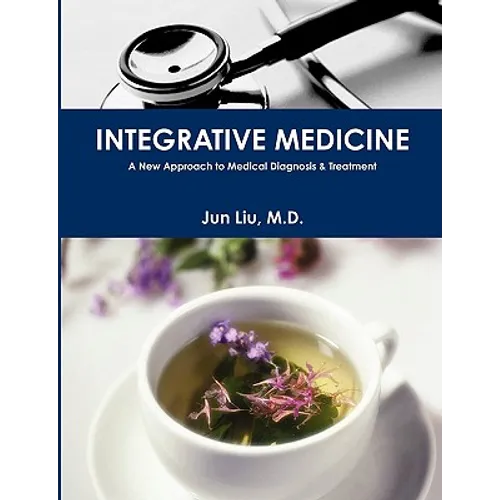 Integrative Medicine: A New Approach to Medical Diagnosis & Treatment - Paperback