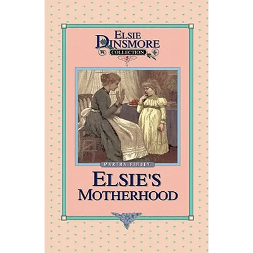 Elsie's Motherhood, Book 5 - Hardcover