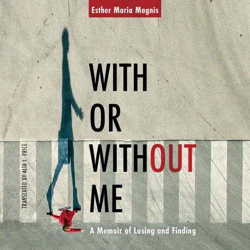 With or Without Me: A Memoir of Losing and Finding - Paperback