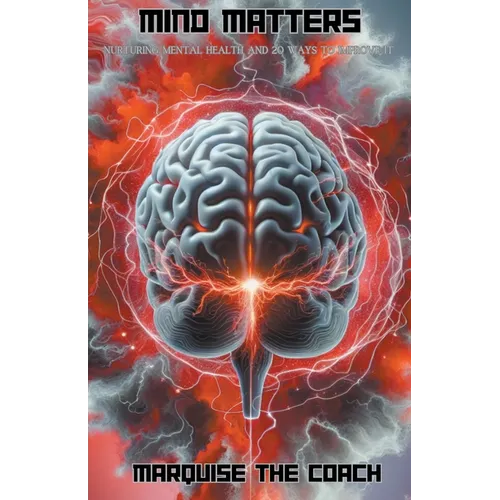 Mind Matters: Nurturing Mental Health and 20 Ways to Improve It - Paperback