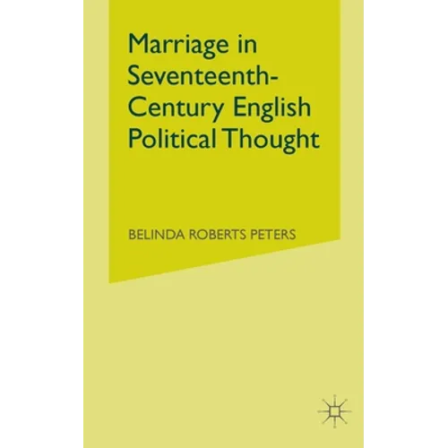 Marriage in Seventeenth-Century English Political Thought - Paperback