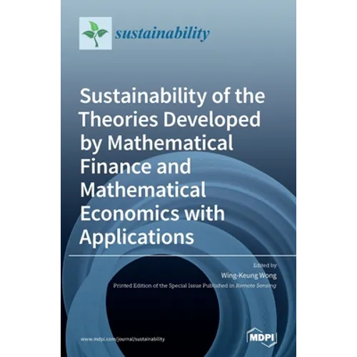 Sustainability of the Theories Developed by Mathematical Finance and Mathematical Economics with Applications - Hardcover