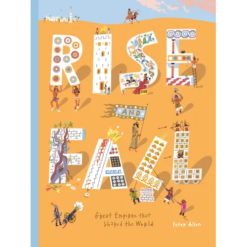 Rise and Fall: Great Empires That Shaped the World