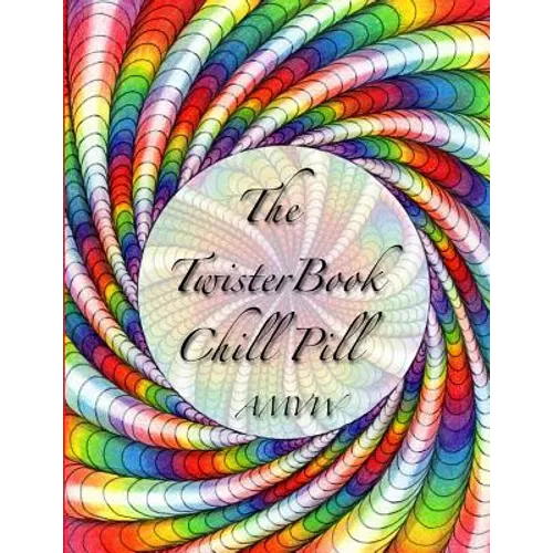 The Twister Book Chill Pill: Relax and color your way !