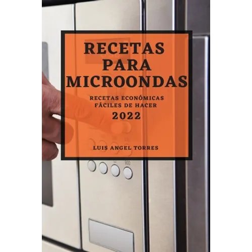 Recetas Para Microondas 2022: Recetas Económicas Fáciles de Hacer - Paperback