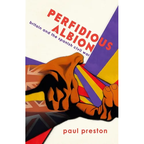 'Perfidious Albion' - Britain and the Spanish Civil War - Paperback