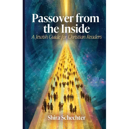 Passover From the Inside: A Jewish Guide for Christian Readers - Paperback
