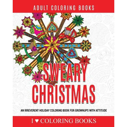 Sweary Christmas: An Irreverent Holiday Coloring Book for Grownups with Attitude - Paperback