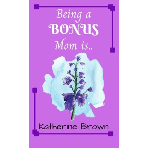 Being a BONUS Mom is ... - Hardcover