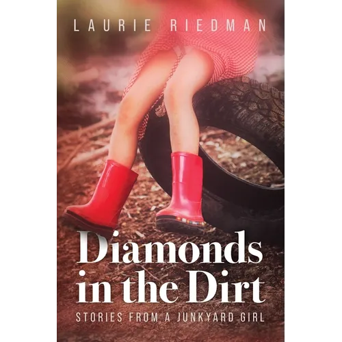 Diamonds in the Dirt: Stories From A Junkyard Girl - Paperback
