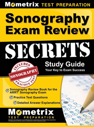 Sonography Exam Review Secrets Study Guide - Sonography Review Book for the ARRT Sonography Exam, Practice Test Questions, Detailed Answer Explanation - Hardcover