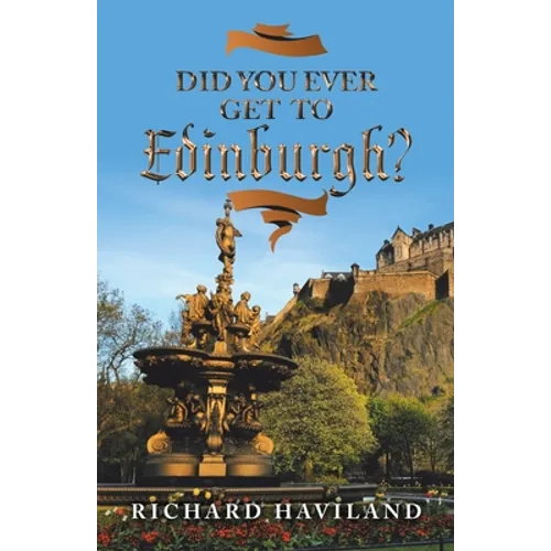 Did You Ever Get to Edinburgh? - Paperback