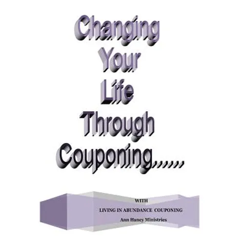 Changing Your Life Through Couponing - Paperback