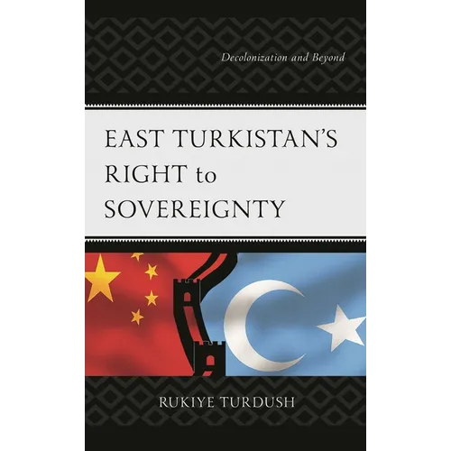 East Turkistan's Right to Sovereignty: Decolonization and Beyond - Paperback