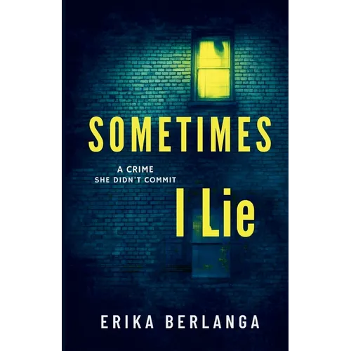 Sometimes I Lie: A Crime She Didn't Commit - Paperback