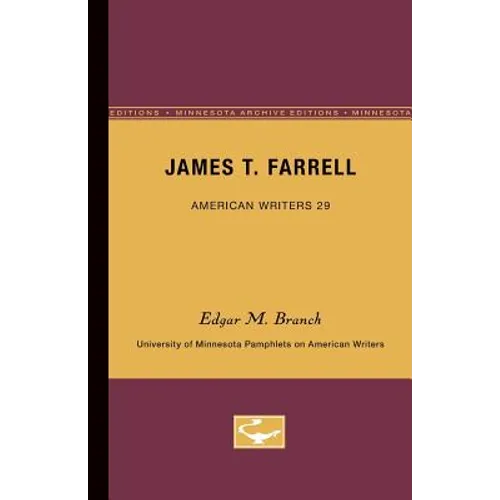 James T. Farrell - American Writers 29: University of Minnesota Pamphlets on American Writers - Paperback