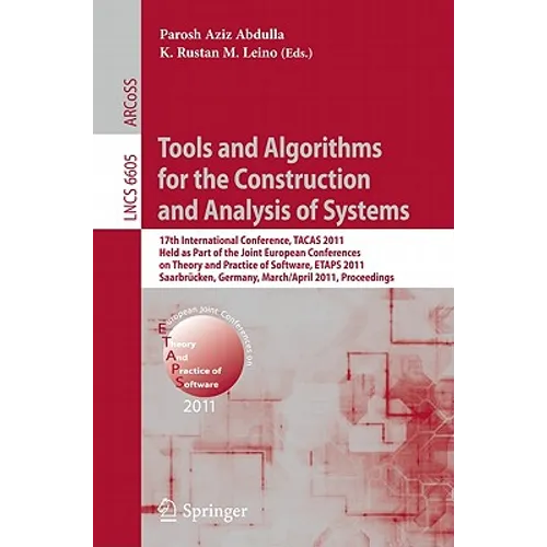 Tools and Algorithms for the Construction and Analysis of Systems: 17th International Conference, Tacas 2011, Held as Part of the Joint European Confe - Paperback
