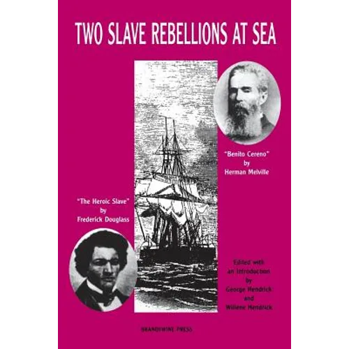 Two Slave Rebellions at Sea: The Heroic Slave by Frederick Douglass and Benito Cereno by Herman Melville - Paperback