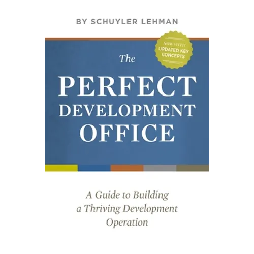 The Perfect Development Office: A Guide to Building a Thriving Development Operation - Paperback