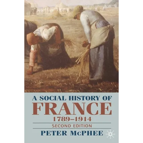 A Social History of France, 1789-1914: Second Edition - Paperback