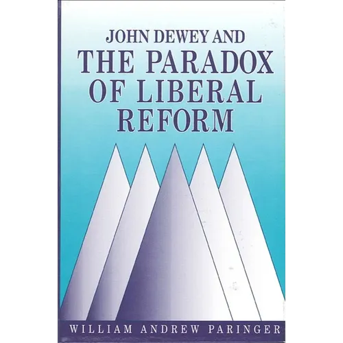John Dewey and the Paradox of Liberal Reform - Paperback