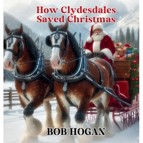 How Clydesdales Saved Christmas - Hardcover
