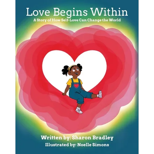 Love Begins Within: A Story of How Self-Love Can Change the World - Paperback
