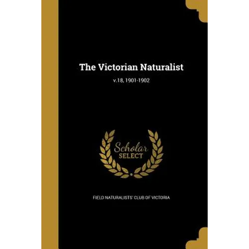 The Victorian Naturalist; v.18, 1901-1902 - Paperback