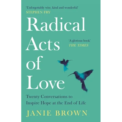 Radical Acts of Love: How We Find Hope at the End of Life - Paperback