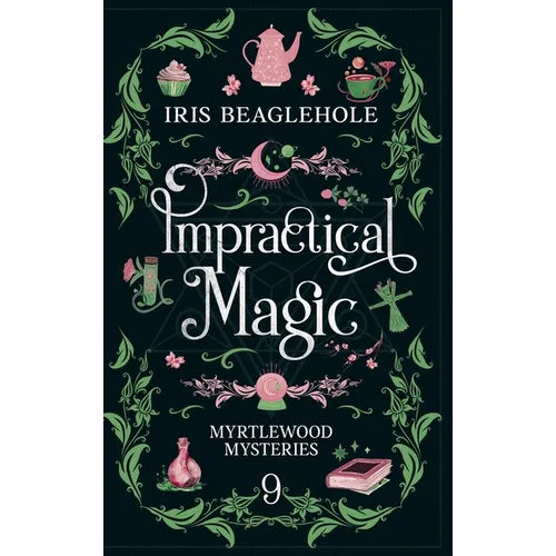Impractical Magic: Myrtlewood Mysteries Book 9 - Hardcover
