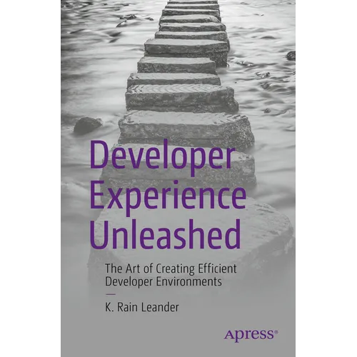 Developer Experience Unleashed: The Art of Creating Efficient Developer Environments - Paperback