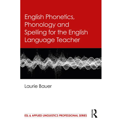 English Phonetics, Phonology and Spelling for the English Language Teacher