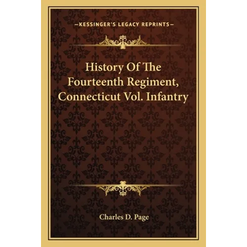 History Of The Fourteenth Regiment, Connecticut Vol. Infantry - Paperback