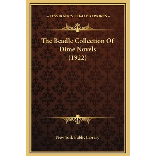 The Beadle Collection Of Dime Novels (1922) - Hardcover