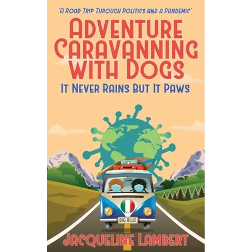 It Never Rains But It Paws - A Road Trip Through Politics And A Pandemic - Paperback