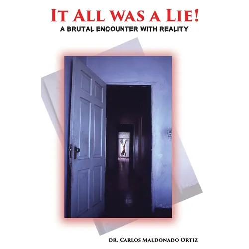 It All Was A Lie!: A Brutal Encounter with Reality - Paperback