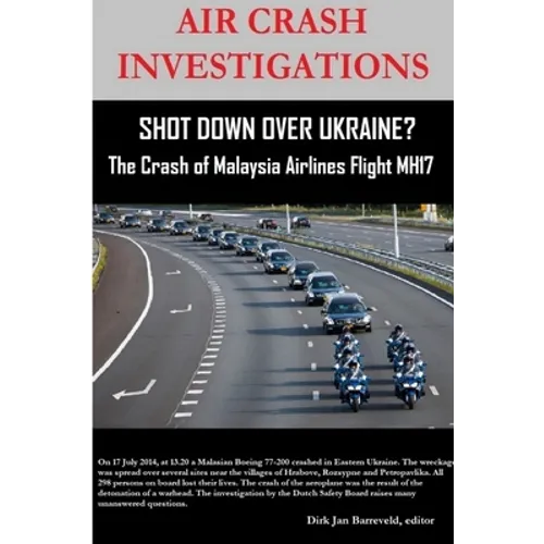 AIR CRASH INVESTIGATIONS - SHOT DOWN OVER UKRAINE? - The Crash of Malaysia Airlines Flight MH17 - Paperback