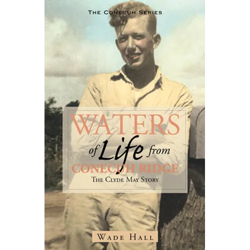 Waters of Life from the Conecuh Ridge: The Clyde May Story - Paperback