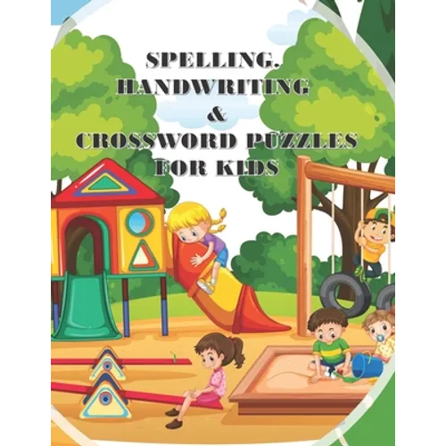 Spelling Handwriting & Crossword Puzzles for Kids: My First Grade Workbook With Sight Words and More Sentences Improve To Your Kid's Spelling Skills - Paperback