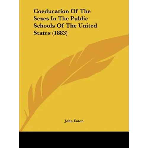Coeducation of the Sexes in the Public Schools of the United States (1883) - Hardcover